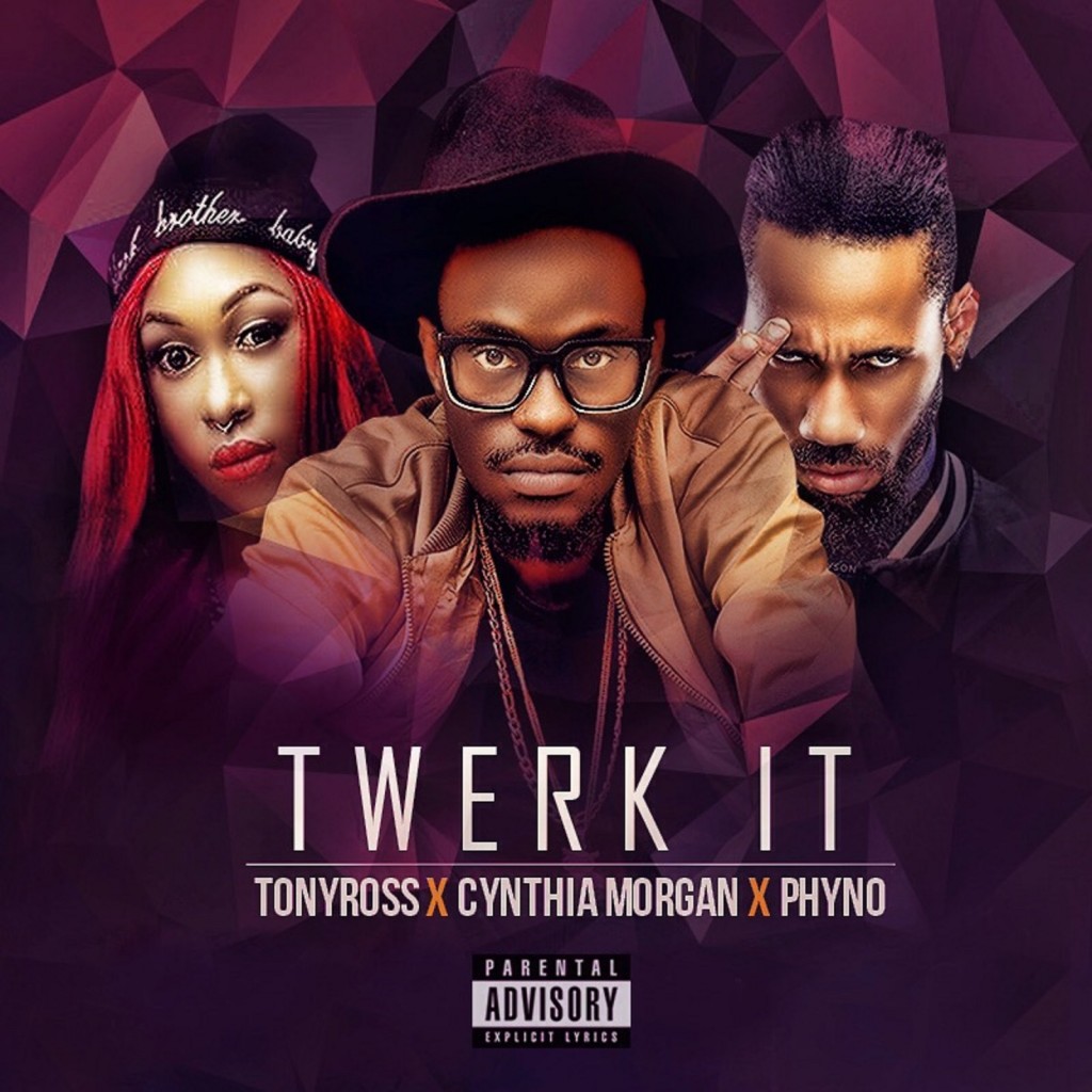 Tony Ross ft Cynthia Morgan and Phyno in Twerk It Mp3 Download Available